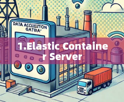1.Elastic Container Server