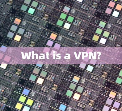 What is a VPN?