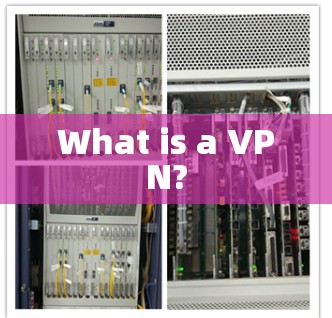What is a VPN?