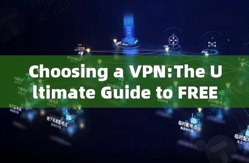 Choosing a VPN:The Ultimate Guide to FREE VPN for Your Apple Device