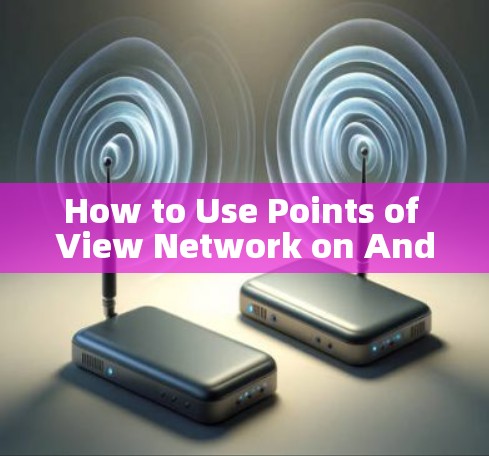 How to Use Points of View Network on Android: