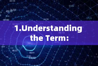 1.Understanding the Term: