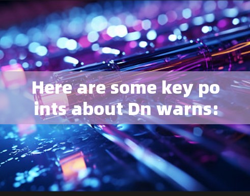 Here are some key points about Dn warns: